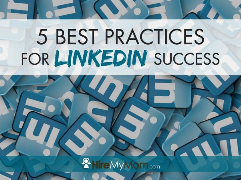 5 Best Practices for LinkedIn Success – Hire My Mom