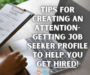 Tips for Creating An Attention-Getting Job Seeker Profile to Help You ...