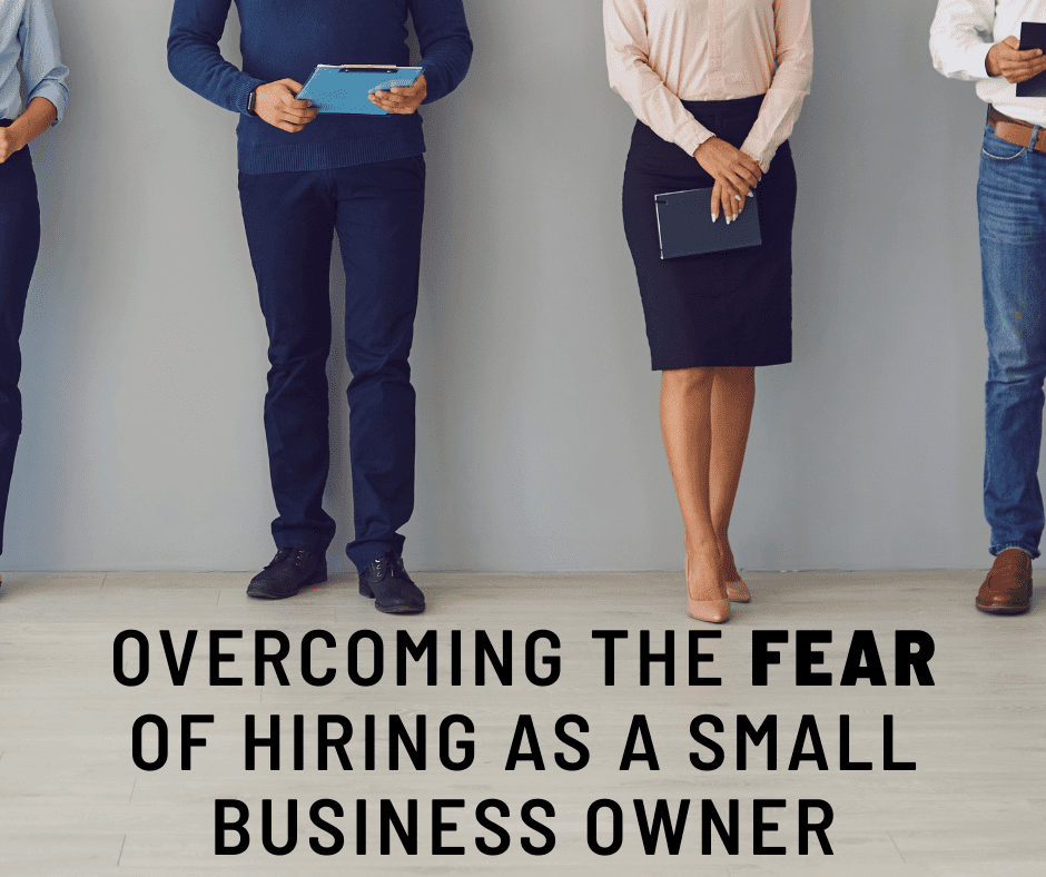 Overcoming the Fear of Hiring as a Small Business Owner